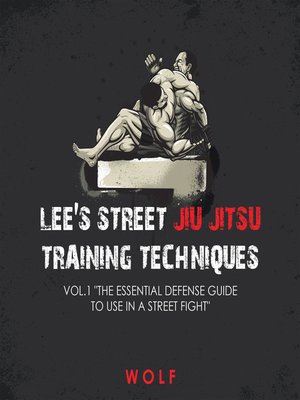 cover image of Lee's Street Jiu Jitsu Training Techniques Volume1 "The Essential Defense Guide to Use in a Street Fight"